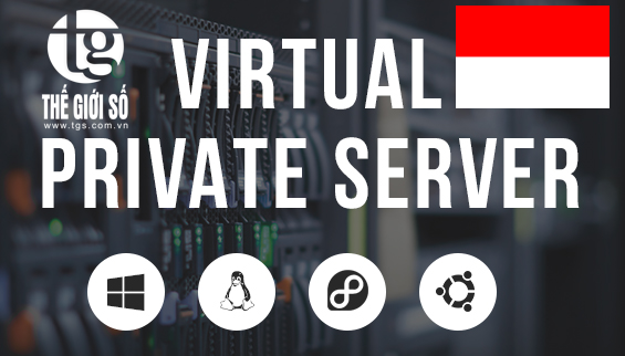 VPS SERVER INDONESIA - THUÊ VPS INDONESIA - VPS SERVER INDONESIA GIÁ RẺ